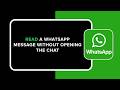 How to Read a WhatsApp Message Without Opening the Chat