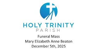 Funeral Mass - Mary Elizabeth Anne Beaton