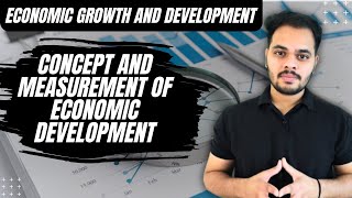 Concept and Measurement of Economic Development | Economic Growth and Development