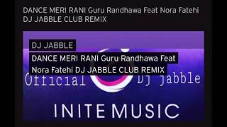 DANCE MERI RANI GURU RANDHAWA FEAT NORA FATEHI DJ JABBLE CLUB REMIX