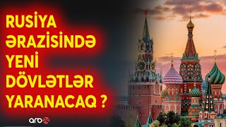 Rusiyanı gözləyən böyük təhlükə: 22 respublikanın taleyi necə olacaq? - KREML TƏŞVİŞDƏ