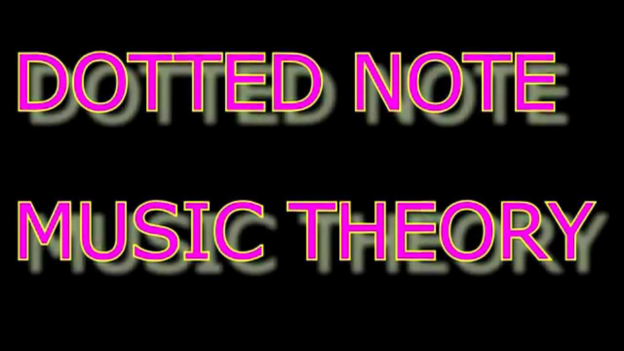 Music Theory Dotted Note Youtube