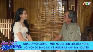 Nhạc sĩ Võ Cường - Gửi tình yêu Đắk Nông qua từng ca khúc | Truyền hình Đắk Nông