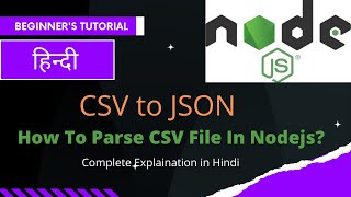 NodeJS Tutorials in Hindi: Convert CSV into JSON | Import data from Excel in Node | Parse CSV NodeJS
