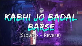 Kabhi Jo badal barshe | slowad+rewarb | textaudio | arjit singh | Slowed And Reverb Lofi Mix |