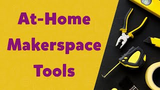 Beginner Makerspace Tools - DIY Kids at Home Makerspace