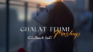 Ghalat Fehmi (Lofi - Ramake) | Slowed + Reverd | [Bollywood Mashup] Chill Arish