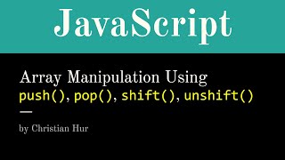 JavaScript - Array Manipulation Using Push, Pop, Shift, and Unshift