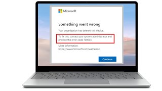 Fix Microsoft 365 Error 70003 Your Organization Has Deleted This Device