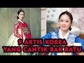 9 ARTIS KOREA YANG CANTIK BAK PUTRI BANGSAWAN SAAT BERAKTING JADI RATU