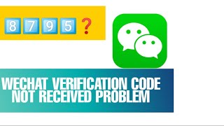 Fix WeChat Verification Code Not Received Problem Solution 2023
