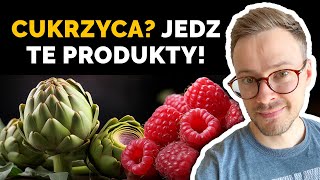 Oto najzdrowsze produkty: warzywa, owoce dla cukrzyka | Co jeść przy cukrzycy? | Nie słodzę