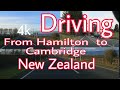 4K DRIVING AROUND HAMILTON AND CAMBRIDGE || NEW ZEALAND