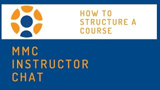 MMC Instructor Chat: How to Structure a Course