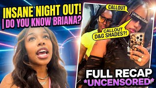 Briana’s Uncensored Night Out Summary: Everything You Missed!