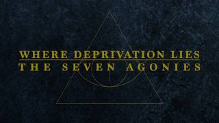 Where Deprivation Lies - The Seven Agonies Official Album Stream
