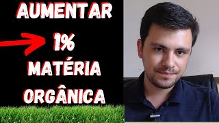 Como elevar 1% a MATÉRIA ORGÂNICA no solo I Muito Fácil