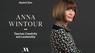 Anna Wintour Teaches Creativity and Leadership | Official Trailer | MasterClass