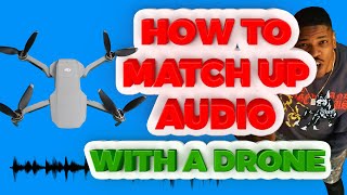 How to sync Drone footage with your audio for a Music Video