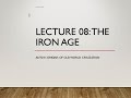 Lecture 08   The Iron Age