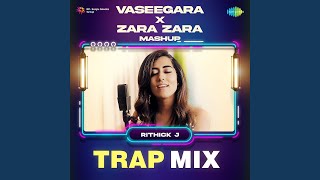 Vaseegara X Zara Zara Mashup - Trap Mix