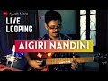 Aigiri Nandini | Live Looping | Cover By Ayush Mitra