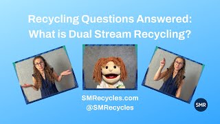 What is Dual Stream Recycling?, Recycling Questions Answered