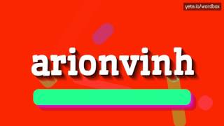 ARIONVINH - HOW TO SAY ARIONVINH? #arionvinh