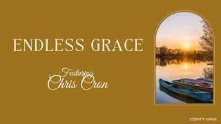 ENDLESS GRACE (LYRIC VIDEO) FEATURING CHRIS CRON