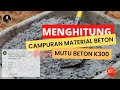 Beton - Menghitung Campuran Material Beton dengan Mutu Beton K-300