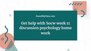 Socw week 11 discussion psychology home work - Boostmyclass.com