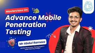 Masterclass On Advanced Mobile Penetration Testing by Mr Abdul Rameez | CyberSapiens