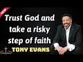 Trust God and take a risky step of faith - Tony Evans 2024