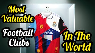 Top 10 Most Valuable Football Clubs In The World In 2023