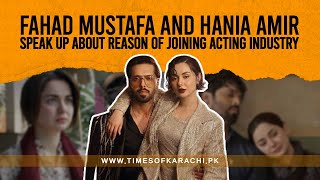 Fahad Mustafa and Hania Amir speak up about reason of joining acting industry | Kabhi Mein Kabhi Tum