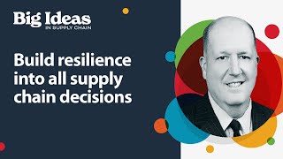 Build resilience into all supply chain decisions