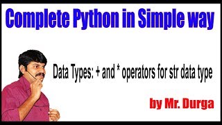 Python Tutorial || Data Types || + and * Operators for Str Data Type || by Durga Sir