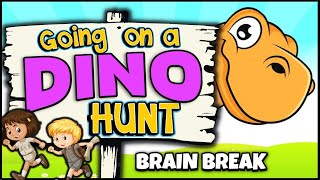 Going on a Dino Hunt | Brain Break | Dinosaur Hunt Song
