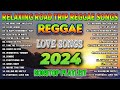 Reggae Music Mix 2024😽Most Requested Reggae Love Songs 2024 - New Reggae Mix 2024