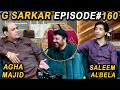 G Sarkar with Nauman Ijaz | Episode -160 | Agha Majid & Saleem Albela | 22 May 2022