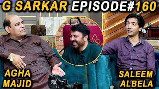 G Sarkar with Nauman Ijaz | Episode -160 | Agha Majid & Saleem Albela | 22 May 2022