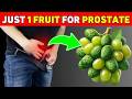 Just 1 Fruit to SHRINK your Enlarged Prostate in 30 Days