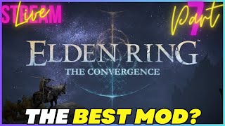 The Best Elden Ring Mod? | The Convergence | Live Stream 7