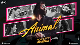 ANIMAL Mashup Nonstop - Jukebox | ANIK8 | Satranga | Pehle Bhi Mein | Romantic travelling songs