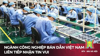 Ngành công nghiệp bán dẫn Việt Nam liên tiếp nhận tin vui | Tin tức