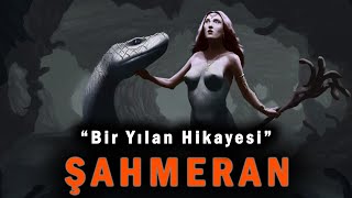 YILANLARIN EFENDİSİ: ŞAHMERAN