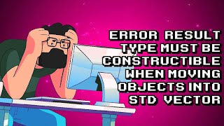 Fixing Static Assertion Error When Moving Objects to std::vector