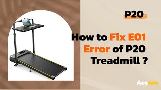How to fix E01 error of P20 Treadmill?