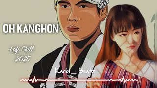 Oh Kanghon || Lofi Chill Cover melody (Karbi New Song 2025)