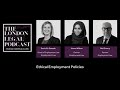 the london legal podcast ethical employment law 3. ethical employment policies